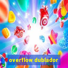 overflow dublador